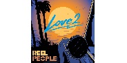 REEL PEOPLE / LOVE 2  - REEL PEOPLEの待望のニューアルバムがリリース!