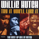 WILLIE HUTCH / ウィリー・ハッチ / TRY IT YOU'LL LIKE IT : THE BEST OF WILLIE HUTCH