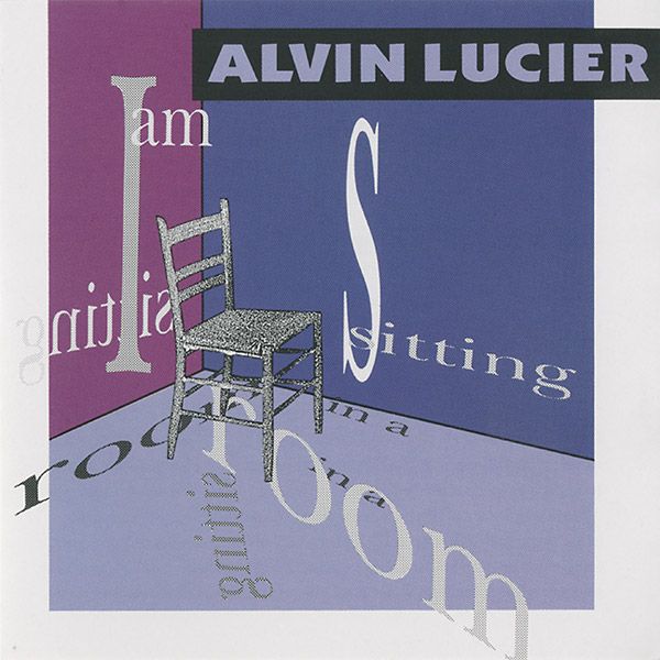 ALVIN LUCIER / アルヴィン・ルシェ / I AM SITTING IN A ROOM