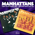 MANHATTANS / マンハッタンズ / THERE'S NO ME WITHOUT YOU + THAT'S HOW MUCH I LOVE YOU