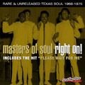 MASTERS OF SOUL / マスターズ・オブ・ソウル / RIGHT ON!: RARE AND UNRELEASED TEXAS SOUL 1968-1975