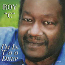 ROY C / I'M IN TOO DEEP