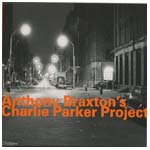 ANTHONY BRAXTON / アンソニー・ブラクストン / CHARLIE PARKER PROJECT1993
