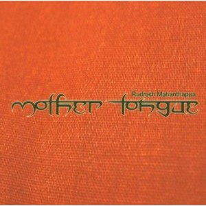 RUDRESH MAHANTHAPPA / ルドレシュ・マハンサッパ / Mother Tongue