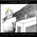 TERRY ADAMS / テリー・アダムス / LOVE LETTER TO ANDROMEDA / ラヴ・レター・トゥ・アンドロメダ