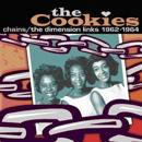 COOKIES / クッキーズ / CHAINS:THE DIMENSION LINKS 1962-1964