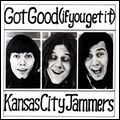 KANSAS CITY JAMMERS / カンサス・シティ・ジャマーズ / GOT GOOD (IF YOU GET IT) / ガット・グッド (イフ・ユー・ゲット・イット)