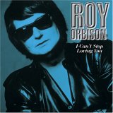 ROY ORBISON / ロイ・オービソン / I CAN'T STOP LOVING YOU