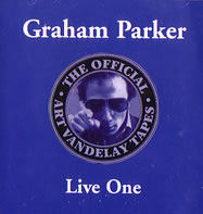 GRAHAM PARKER / グレアム・パーカー / OFFICIAL ART VANDELAY TAPES LIVE ONE