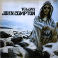 JOHN COMPTON / ジョン・コンプトン / TO LUNA / トゥ・ルナ(紙ジャケ)