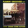 FLAMIN' GROOVIES / フレイミン・グルーヴィーズ / SHAKE SOME ACTION