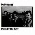 DR. FEELGOOD / ドクター・フィールグッド / DOWN BY THE JETTY ~ COLLECTORS EDITION