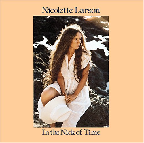 NICOLETTE LARSON / ニコレット・ラーソン / IN THE NICK OF TIME / イン・ザ・ニック・オブ・タイム