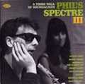V.A. (PHIL'S SPECTRE) / PHIL'S SPECTRE III- A THIRD WALL OF SOUNDALIKES (PHIL SPECTOR) / フィルズ・スペクトル3 - フィル・スペクターの時代
