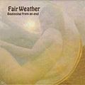 FAIR WEATHER / フェア・ウェザー / BEGINNING FROM AN END