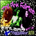 PINK FAIRIES / ピンク・フェアリーズ / FINLAND FREAKOUT 1971