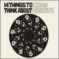 CHRIS FARLOWE / クリス・ファーロウ / 14 THINGS TO THINK ABOUT