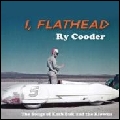 RY COODER / ライ・クーダー / I FLATHEAD