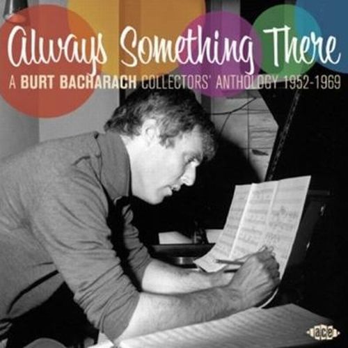 BURT BACHARACH / バート・バカラック / ALWAYS SOMETHING THERE - A BURT BACHARACH COLLECTOR'S ANTHOLOGY 1952-1969