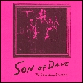 SON OF DAVE / サン・オブ・デイヴ / SON OF DAVE / サン・オブ・デイヴ