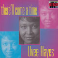 UVEE HAYES / THERE'LL COME A TIME