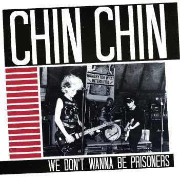 CHIN CHIN (80'S GIRLS PUNK) / WE DON'T WANNA BE PRIZONERS