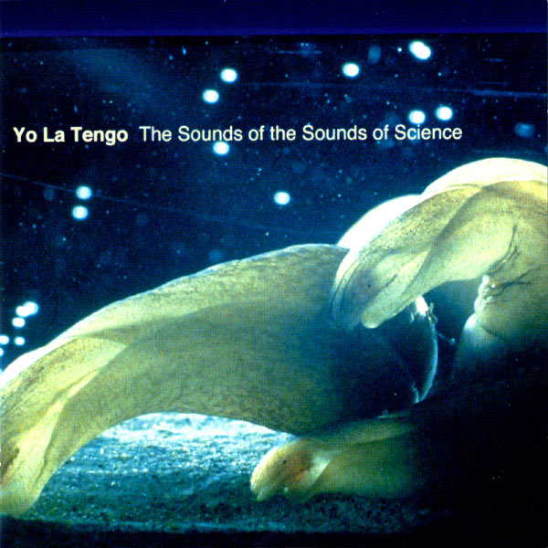 YO LA TENGO / ヨ・ラ・テンゴ / SOUNDS OF THE SOUNDS OF SCIENCE