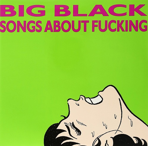 BIG BLACK / ビッグ・ブラック / SONGS ABOUT FUCKING (LP)