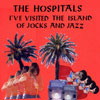 HOSPITALS / ホスピタルズ / I'VE VISITED THE ISLAND OF JOCKS AND JAZZ