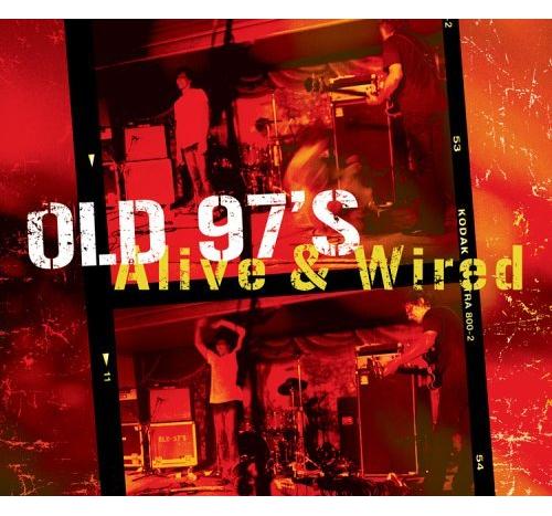 OLD 97'S / オールド97'S / ALIVE & WIRED