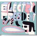 ELECTRIC PRESIDENT / エレクトリック・プレジデント / ELECTRIC PRESIDENT