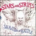 STARS & STRIPES / スターズ&ストライプス / SHAVED FOR BATTLE