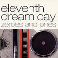 ELEVENTH DREAM DAY / イレヴンス・ドリーム・デイ / ZEROES AND ONES