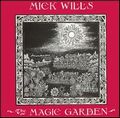 MICK WILLS / MAGIC GARDEN