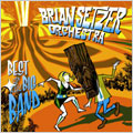 BRIAN SETZER ORCHESTRA / ブライアン・セッツァー・オーケストラ / BEST OF THE BIG BAND / ベスト・オブ・ザ・ビッグ・バンド