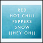 RED HOT CHILI PEPPERS / レッド・ホット・チリ・ペッパーズ / SNOW (HEY OH) (PART.2)