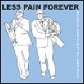 LESS PAIN FOREVER / レス・ペイン・フォーエヴァー / I KNOW WHAT IT'S LIKE TO WANT TO DANCE