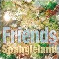 FRIENDS (GUITAR POP / NEO ACOUSTIC) / フレンズ / SPANGLELAND