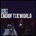 ASH / アッシュ / END OF THE WORLD