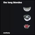 LONG BLONDES / ロング・ブロンズ / CENTURY