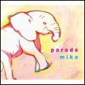 MIKO / ミコ / PARADE / パレード