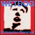 WETDOG / ENTERPRISE REVERSAL 