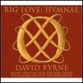 DAVID BYRNE / デヴィッド・バーン / BIG LOVE: HYMNAL