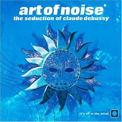 ART OF NOISE / アート・オブ・ノイズ / SEDUCTION OF CLAUDE DEBUSSY (DELUXE EDITION) / ドビュッシーの誘惑 (デラックス・エディション)