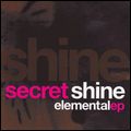 SECRET SHINE / シークレット・シャイン / ELEMENTAL EP