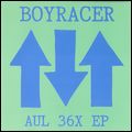 BOYRACER / AUL 36X EP