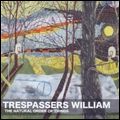 TRESPASSERS WILLIAM / NATURAL ORDER OF THINGS