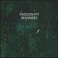 PASSION PIT / パッション・ピット / MANNERS / !マナー