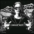 FEVER RAY / フィーヴァー・レイ / FEVER RAY