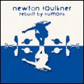 NEWTON FAULKNER / ニュートン・フォークナー / REBUIT BY HUMANS / リビルト・バイ・ヒューマンズ
